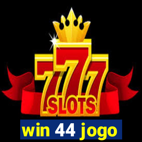 win 44 jogo